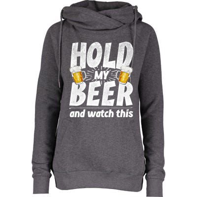 Hold My Beer And Watch This Funny Beer Ing Cool Gift Womens Funnel Neck Pullover Hood