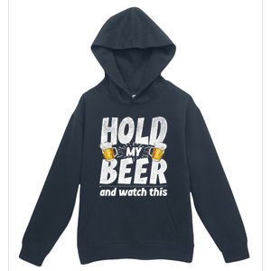 Hold My Beer And Watch This Funny Beer Ing Cool Gift Urban Pullover Hoodie