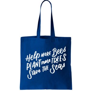 Help More Bees Plant More Trees Save The Seas Gift Tote Bag