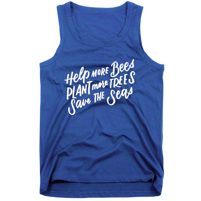 Help More Bees Plant More Trees Save The Seas Gift Tank Top