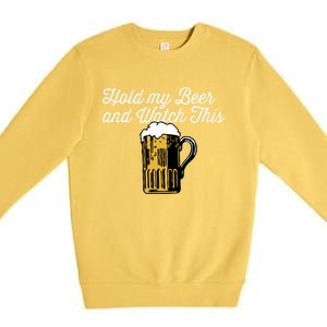 Hold My Beer And Watch This Funny Bar Ing Pun Gift Premium Crewneck Sweatshirt