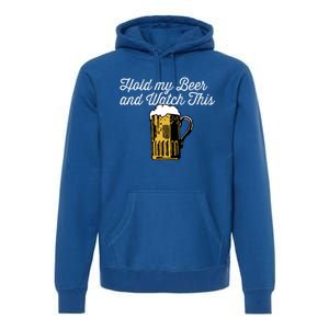 Hold My Beer And Watch This Funny Bar Ing Pun Gift Premium Hoodie