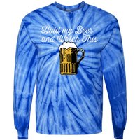 Hold My Beer And Watch This Funny Bar Ing Pun Gift Tie-Dye Long Sleeve Shirt