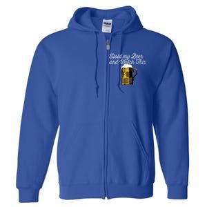 Hold My Beer And Watch This Funny Bar Ing Pun Gift Full Zip Hoodie