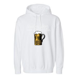 Hold My Beer And Watch This Funny Bar Ing Pun Gift Garment-Dyed Fleece Hoodie