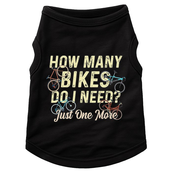 How Many Bikes Do I Need Just One More Funny Bike Cyclist Doggie Tank