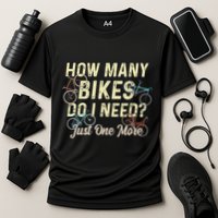 How Many Bikes Do I Need Just One More Funny Bike Cyclist Performance Shirt