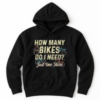 How Many Bikes Do I Need Just One More Funny Bike Cyclist Hoodie