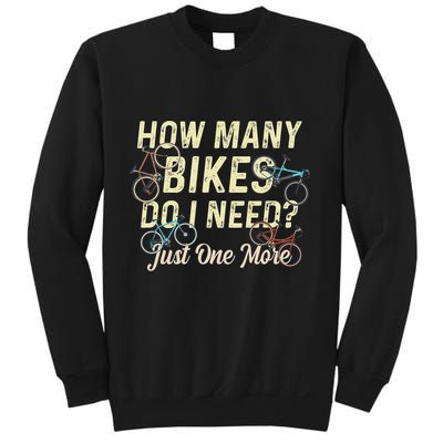 How Many Bikes Do I Need Just One More Funny Bike Cyclist Sweatshirt
