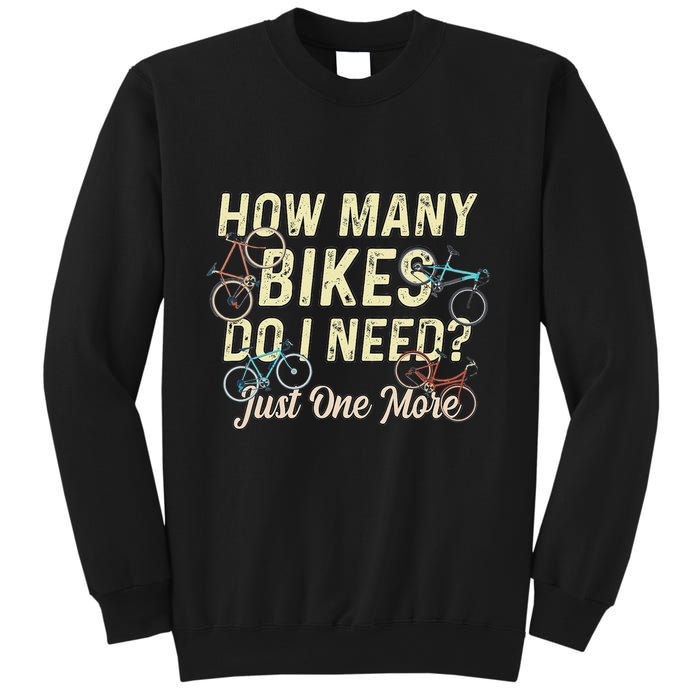 How Many Bikes Do I Need Just One More Funny Bike Cyclist Sweatshirt