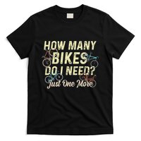 How Many Bikes Do I Need Just One More Funny Bike Cyclist T-Shirt