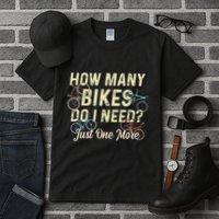 How Many Bikes Do I Need Just One More Funny Bike Cyclist Tall T-Shirt