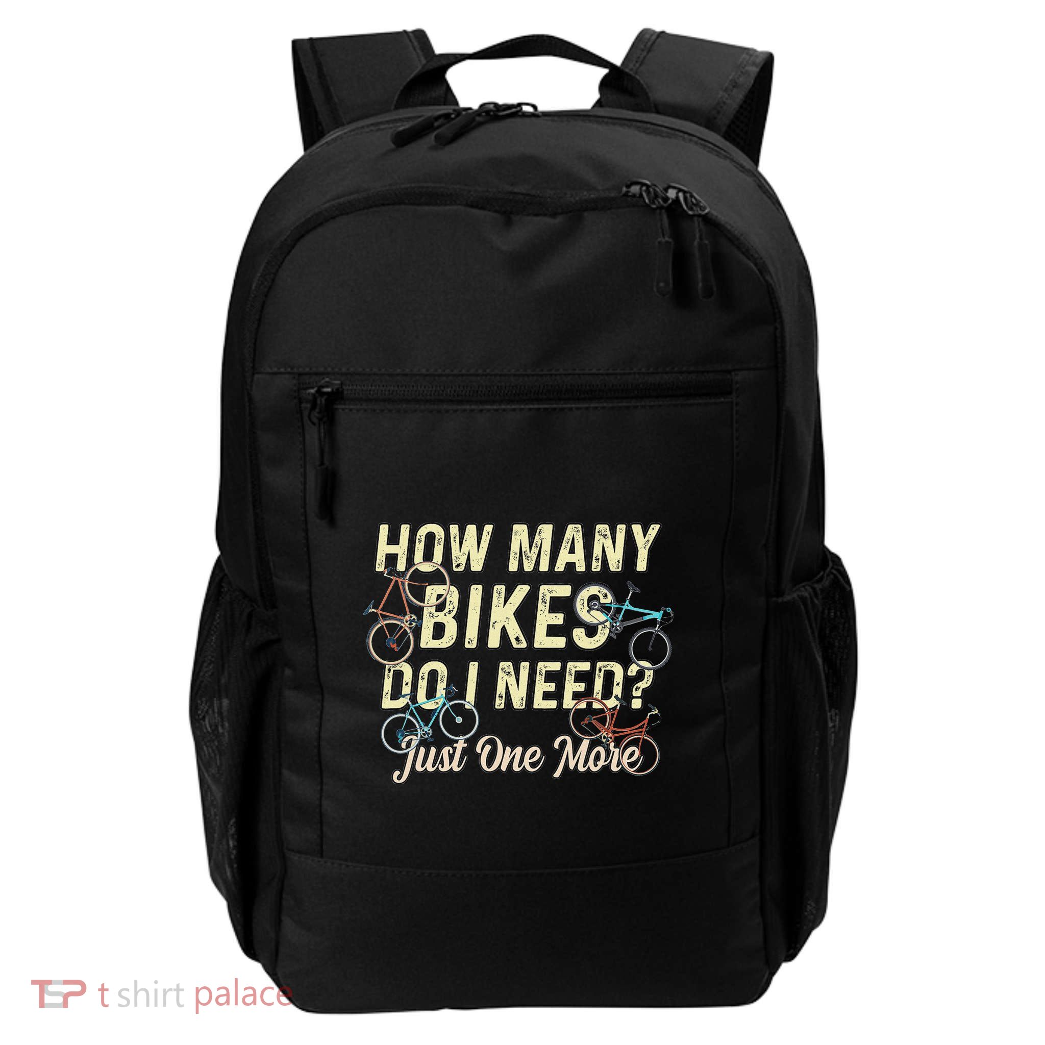 How Many Bikes Do I Need Just One More Funny Bike Cyclist Backpack