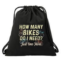 How Many Bikes Do I Need Just One More Funny Bike Cyclist Drawstring Bag