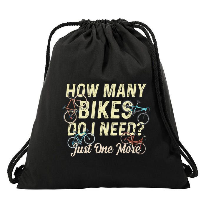 How Many Bikes Do I Need Just One More Funny Bike Cyclist Drawstring Bag