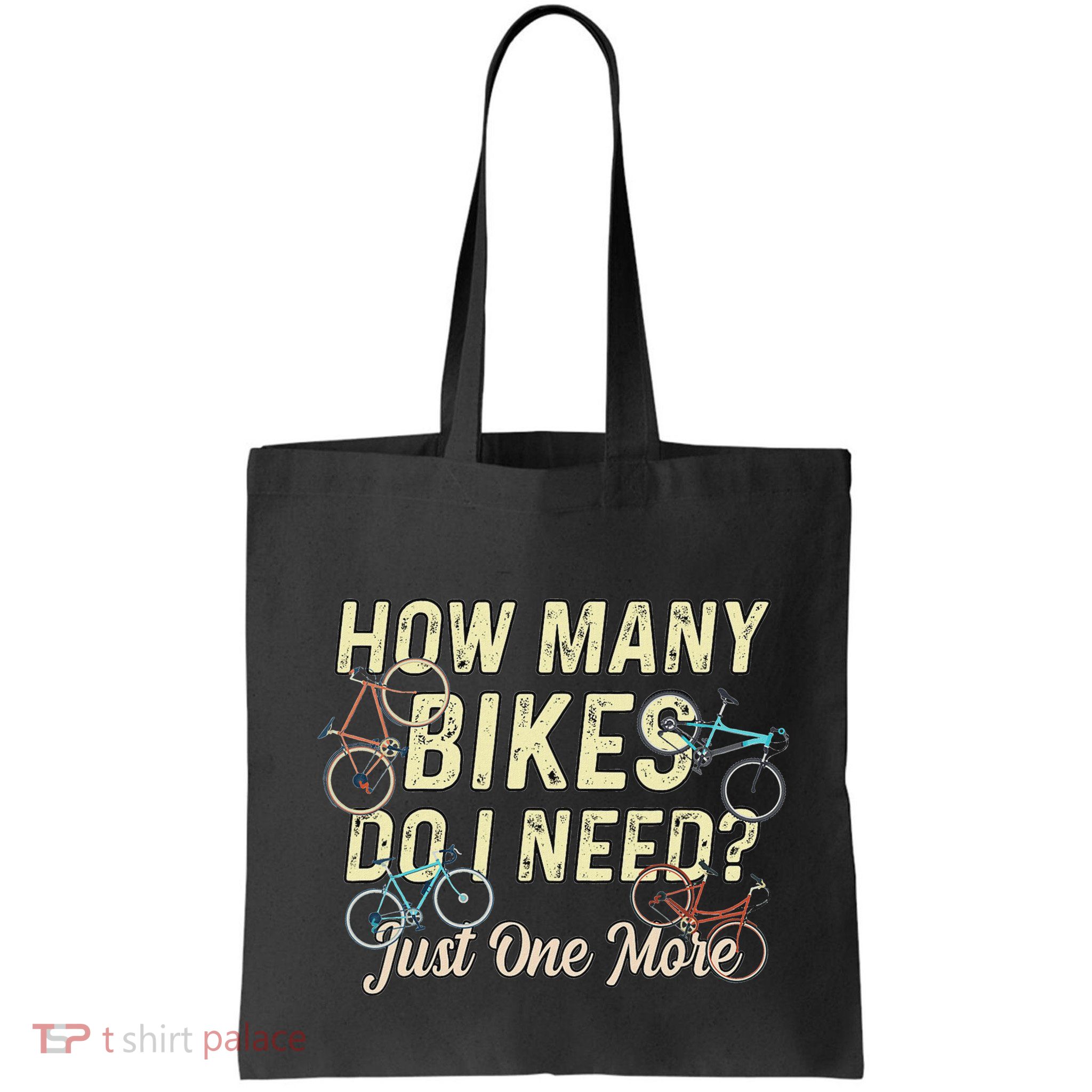 How Many Bikes Do I Need Just One More Funny Bike Cyclist Bag