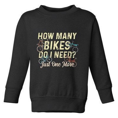 How Many Bikes Do I Need Just One More Funny Bike Cyclist Toddler Sweatshirt