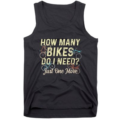 How Many Bikes Do I Need Just One More Funny Bike Cyclist Tank Top
