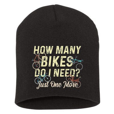 How Many Bikes Do I Need Just One More Funny Bike Cyclist Short Acrylic Beanie