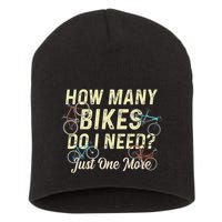 How Many Bikes Do I Need Just One More Funny Bike Cyclist Short Acrylic Beanie