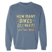 How Many Bikes Do I Need Just One More Funny Bike Cyclist Garment-Dyed Sweatshirt