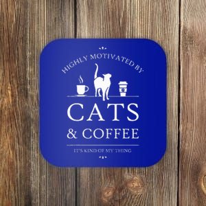 Highly Motivated By Cats And Coffee Coaster