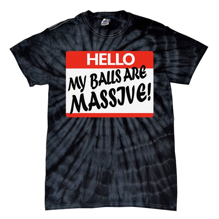 Hello My Balls Are Massive Tie-Dye T-Shirt