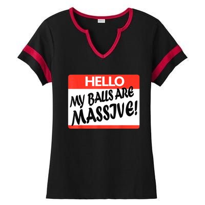 Hello My Balls Are Massive Ladies Halftime Notch Neck Tee