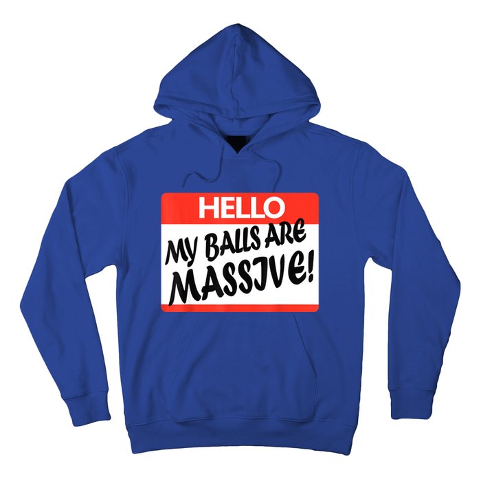 Hello My Balls Are Massive Hoodie