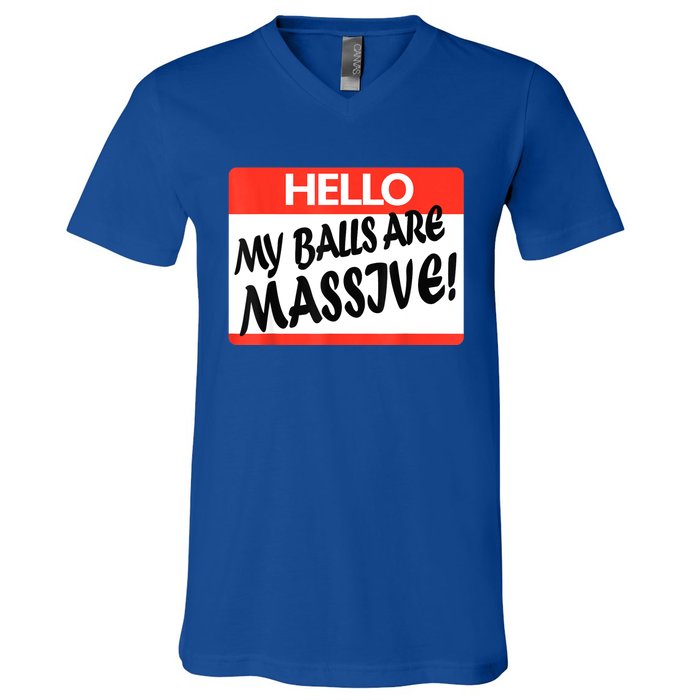 Hello My Balls Are Massive V-Neck T-Shirt