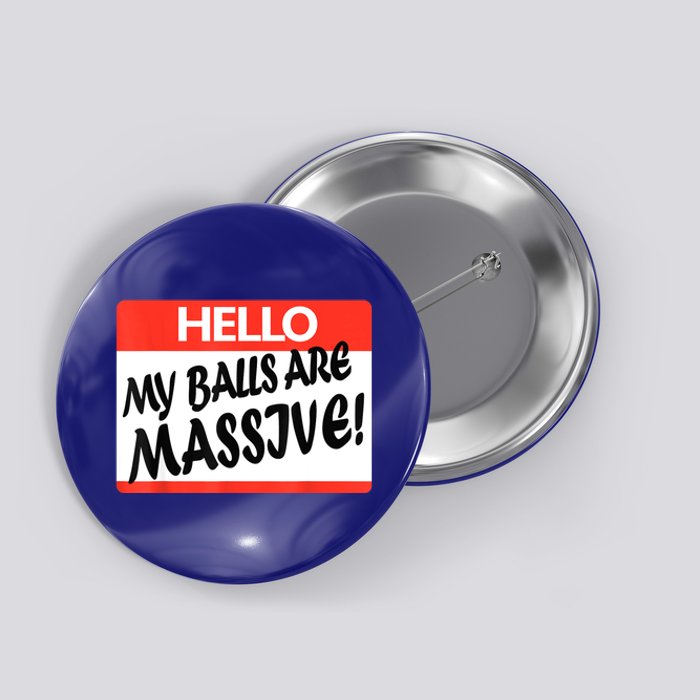 Hello My Balls Are Massive Button