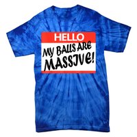 Hello My Balls Are Massive Tie-Dye T-Shirt