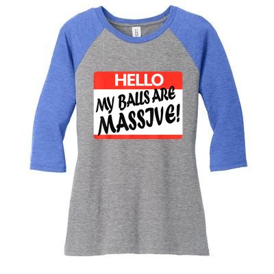 Hello My Balls Are Massive Women's Tri-Blend 3/4-Sleeve Raglan Shirt