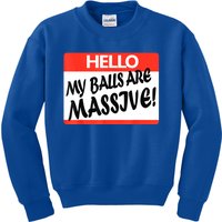 Hello My Balls Are Massive Kids Sweatshirt