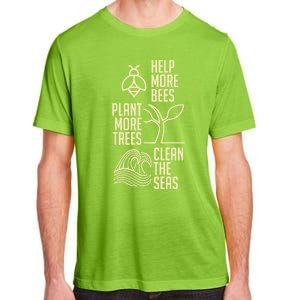 Help More Bees Gift Plant More Trees Gift Clean The Seas Meaningful Gift Adult ChromaSoft Performance T-Shirt