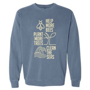 Help More Bees Gift Plant More Trees Gift Clean The Seas Meaningful Gift Garment-Dyed Sweatshirt