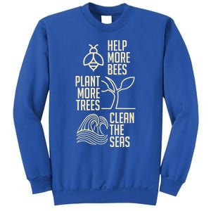 Help More Bees Gift Plant More Trees Gift Clean The Seas Meaningful Gift Sweatshirt