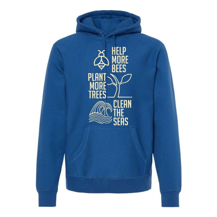 Help More Bees Gift Plant More Trees Gift Clean The Seas Meaningful Gift Premium Hoodie