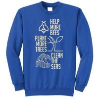 Help More Bees Gift Plant More Trees Gift Clean The Seas Meaningful Gift Tall Sweatshirt