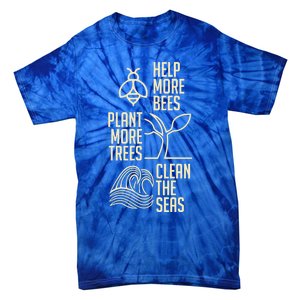 Help More Bees Gift Plant More Trees Gift Clean The Seas Meaningful Gift Tie-Dye T-Shirt