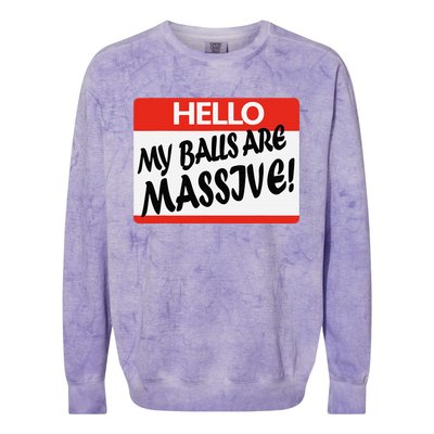 Hello My Balls Are Massive Colorblast Crewneck Sweatshirt