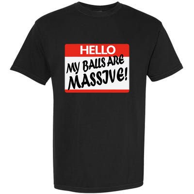 Hello My Balls Are Massive Garment-Dyed Heavyweight T-Shirt