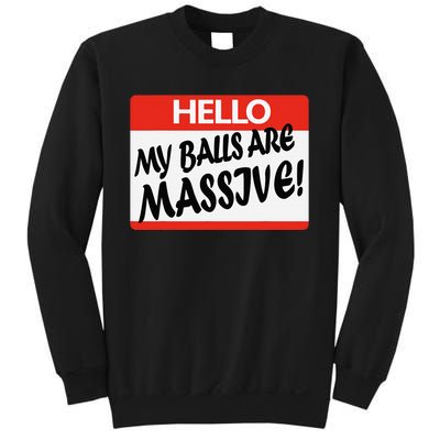 Hello My Balls Are Massive Sweatshirt