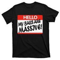 Hello My Balls Are Massive T-Shirt