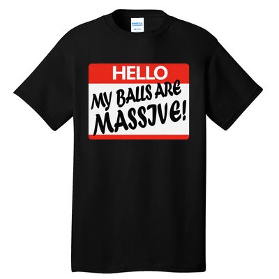 Hello My Balls Are Massive Tall T-Shirt