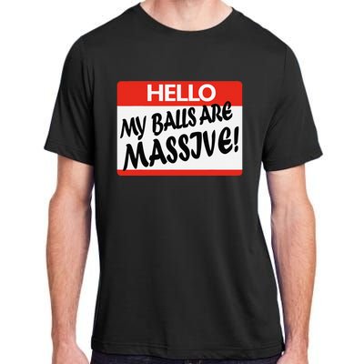 Hello My Balls Are Massive Adult ChromaSoft Performance T-Shirt