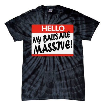 Hello My Balls Are Massive Tie-Dye T-Shirt