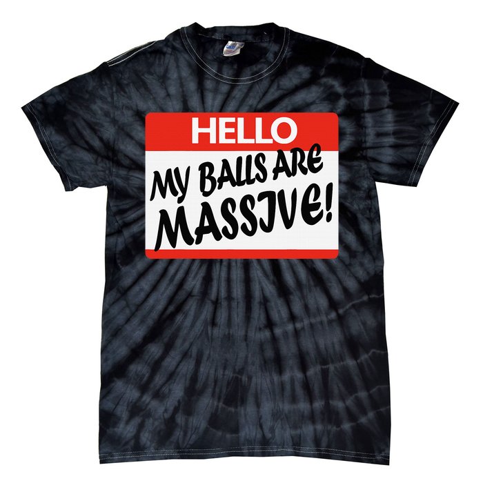 Hello My Balls Are Massive Tie-Dye T-Shirt