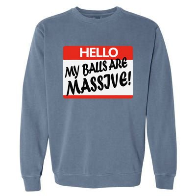 Hello My Balls Are Massive Garment-Dyed Sweatshirt