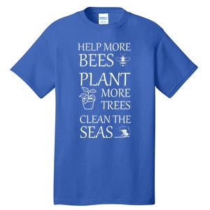 Help More Bees Plant More Trees Clean The Seas Beekeeper Gift Tall T-Shirt